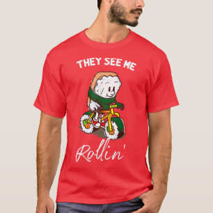 Funny Sushi Biker l They see me rollin T-Shirt