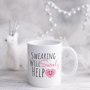 Funny Swearing Will Surely Help Coffee Mug
