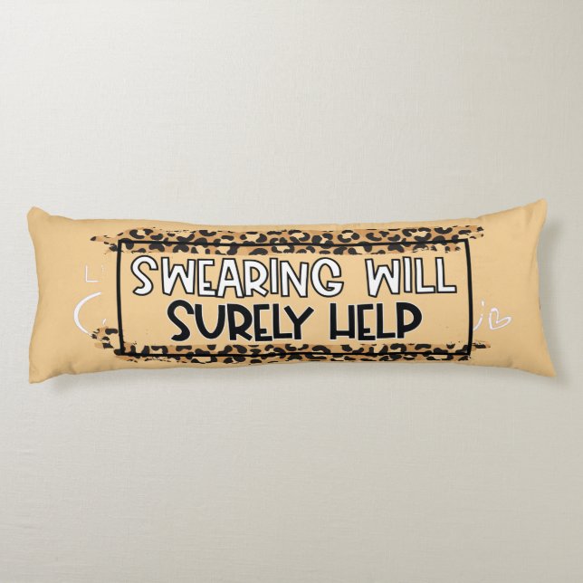 Funny Swearing Will Surely Help Quote Humour Body Cushion (Back)