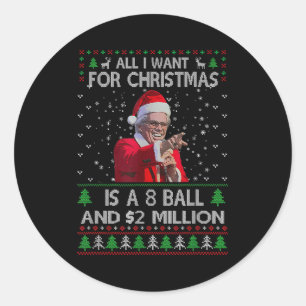 Funny Sweater I Want For Christmas 8 Ball And 2 Mi Classic Round Sticker