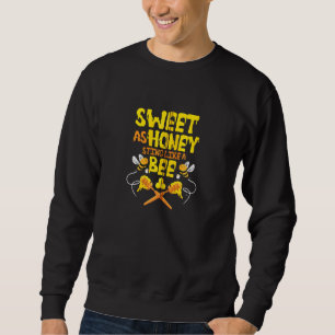 Funny Sweet As Honey Sting Like Bee Beekeeper Hone Sweatshirt