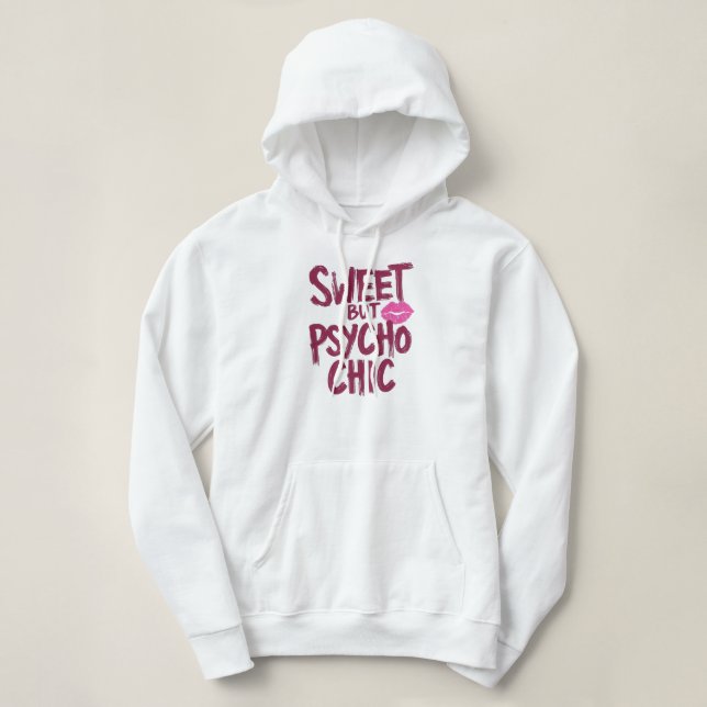 Funny "Sweet but Psycho Chic" Quote Hoodie (Design Front)