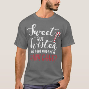 Funny Sweet But Twisted Candy Cane Christmas T-Shirt
