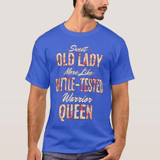 Funny Sweet Old Lady More Like BattleTested Warrio T-Shirt (Front)