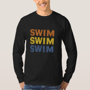 Funny Swim Swim Swim Design For Swimming Enthusias T-Shirt