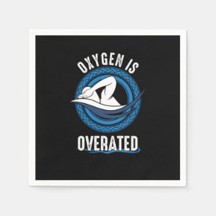 Funny Swim Swimmers Oxygen Is Overrated Sarcastic Napkin