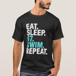 Funny Swimmer 67 Sleep Swim Repeat T-Shirt