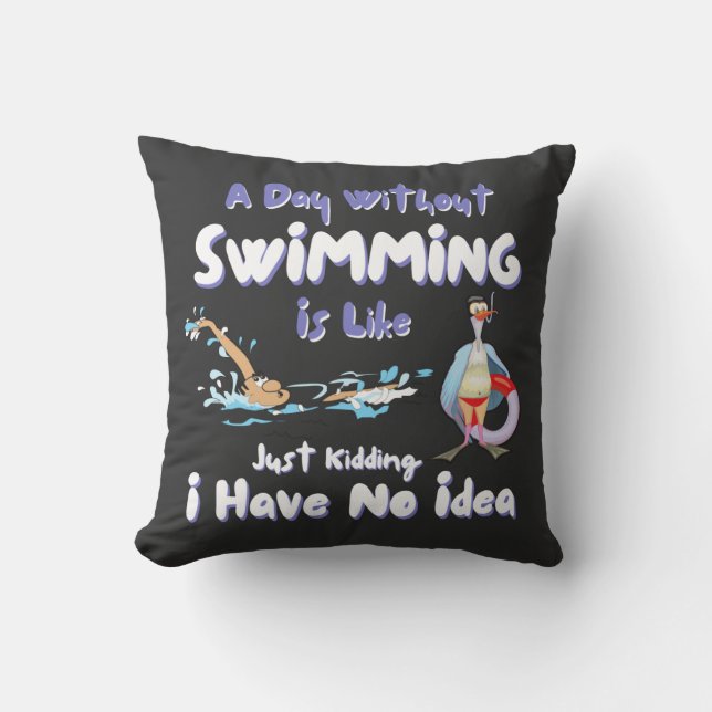 Funny Swimmer Saying A Day Without Swimming  Cushion (Front)