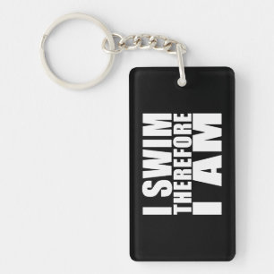 Funny Swimmers Quotes Jokes I Swim Therefore I am Key Ring