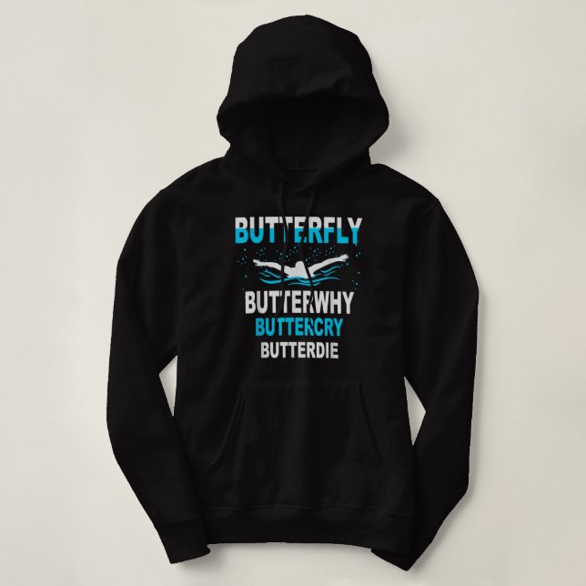Funny Swimming ,Butterfly Butterwhy Swim Team Gift Hoodie (Design Front)