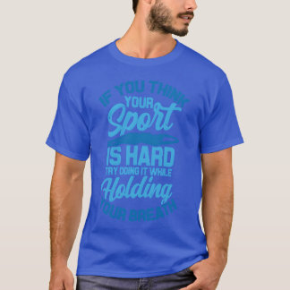 Funny Swimming Challenge Sport Is Hard T-Shirt