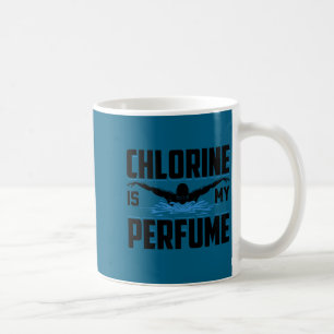 Funny Swimming Swimmer Chlorine Is My Perfume Swim Coffee Mug