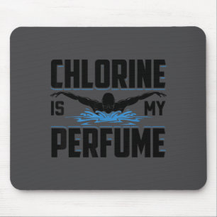 Funny Swimming Swimmer Chlorine Is My Perfume Swim Mouse Mat