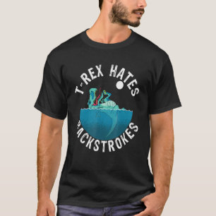 Funny Swimming Swimmer Rex Hates Backstrokes T-Shirt