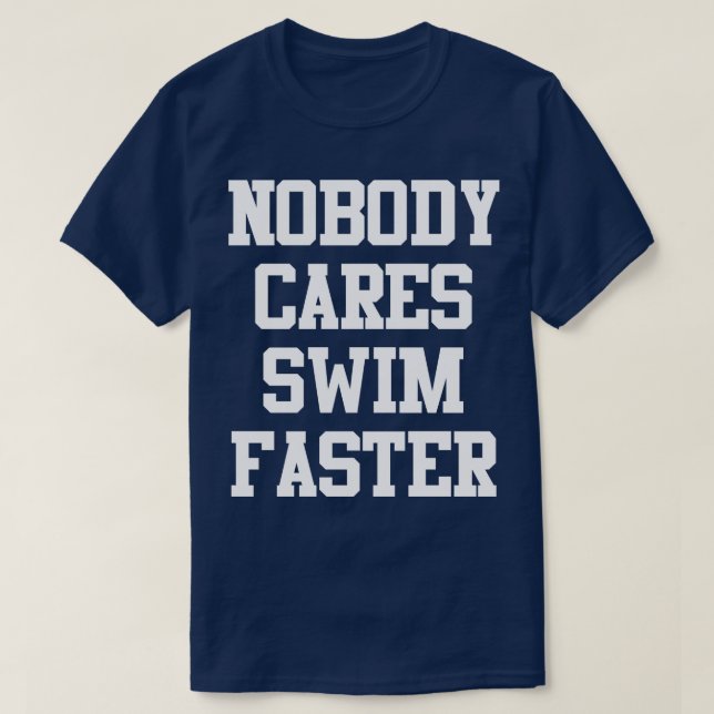 Funny Swimming Team Nobody es Swim Faster T-Shirt (Design Front)
