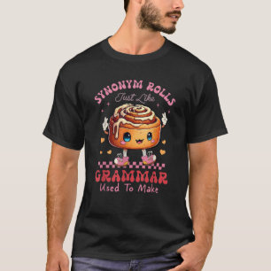 Funny Synonym Rolls Joke Cinnamon Rolls Grammar Pu T-Shirt