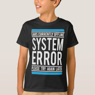 Funny System Error Ears Currently Offline  T-Shirt