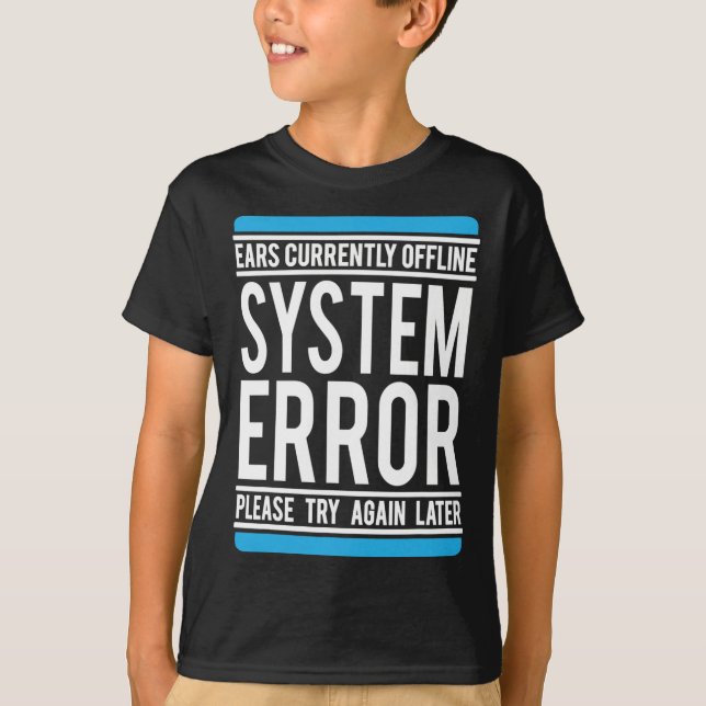 Funny System Error Ears Currently Offline  T-Shirt (Front)