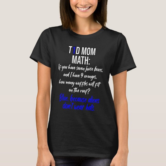 Funny T1D Mum Math and insulin dosing calculations T-Shirt (Front)