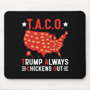 Funny T.a.c.o Trump Always Chickens Out Taco Usa M Mouse Mat
