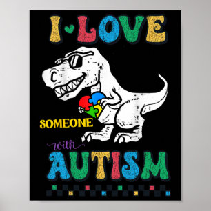 Funny T.rex Dino Dinosaur I Love Someone With Auti Poster