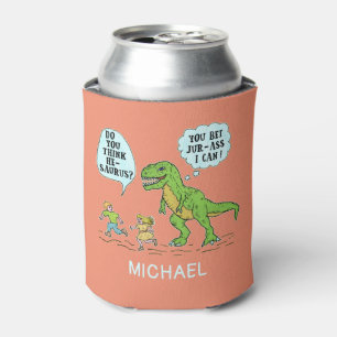 Funny T Rex Dinosaur Jurassic Pun Humourous Quote Can Cooler