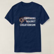 Funny T-Rex "Dinosaurs Against Creationism!"