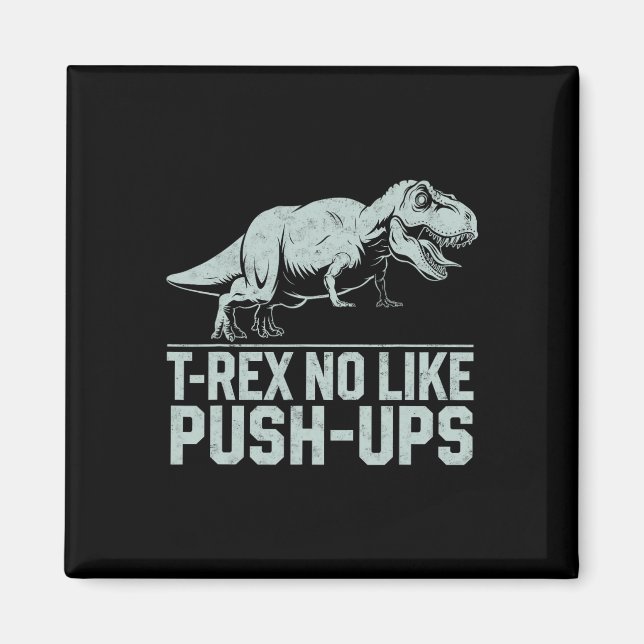 Funny T-rex No Like Push-ups Dinosaur Workout Gym  Magnet (Front)