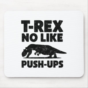 Funny T-rex No Like Push-ups Dinosaur Workout Gym  Mouse Mat