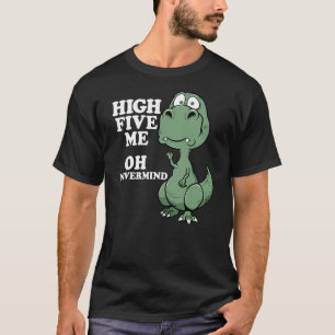 Funny T-Rex Shirt Arms Too Short For High Five Jok