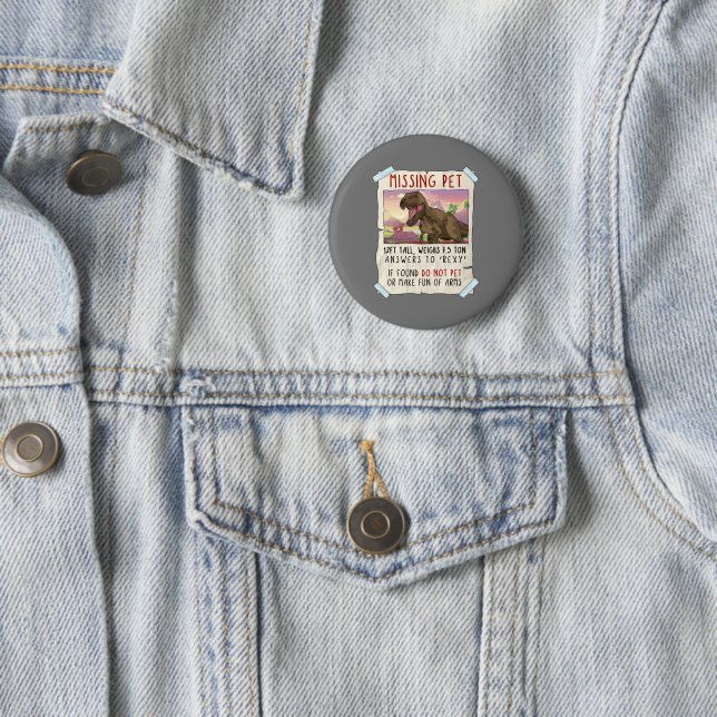 Funny T Rex Tshirt, Funny Missing Pet Tee, Dinosau 6 Cm Round Badge (In Situ)