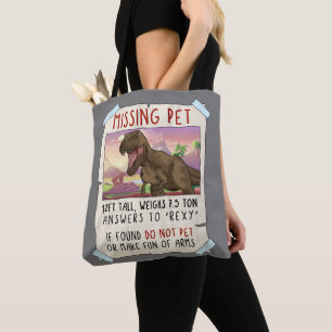 Funny T Rex Tshirt, Funny Missing Pet Tee, Dinosau Tote Bag
