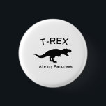 Funny T-Rex Type 1 Diabetes Funny T1D Diabetic 3 Cm Round Badge<br><div class="desc">Type 1 Diabetes Shirts Funny Gifts</div>