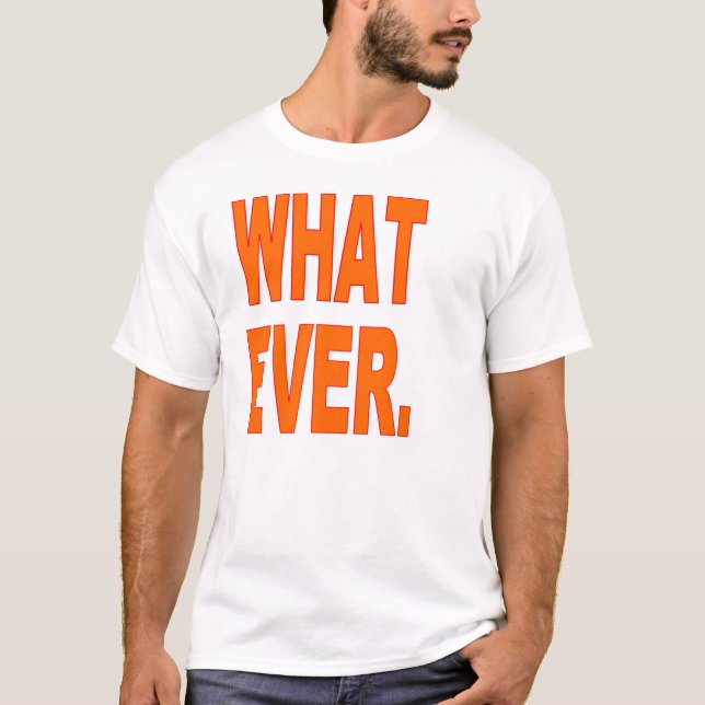 Funny T-Shirt 6x Plus Size What Ever (Front)