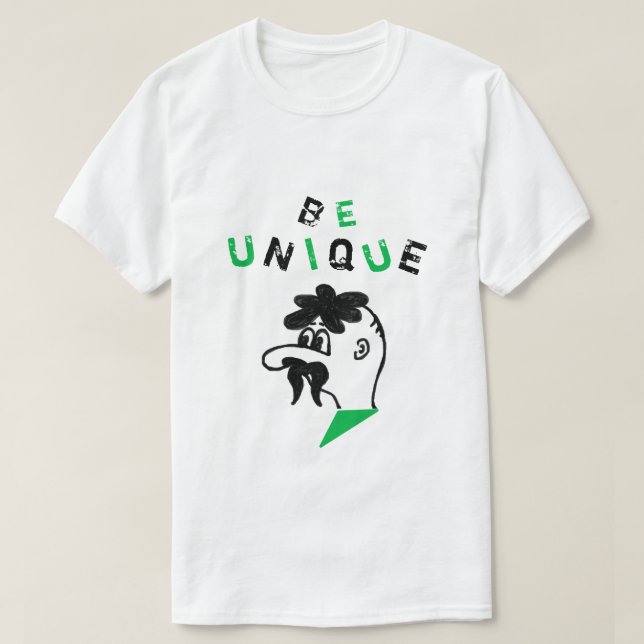 Funny T-Shirt Be Unique - Different - Only One (Design Front)