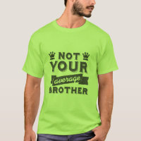 Funny T-shirt for Your Special Brother