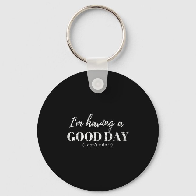 Funny T Shirt Im Having A Good Day Dont Ruin It  Key Ring (Front)