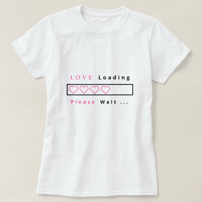 Funny T-Shirt Love Loading - Custom Text (Design Front)