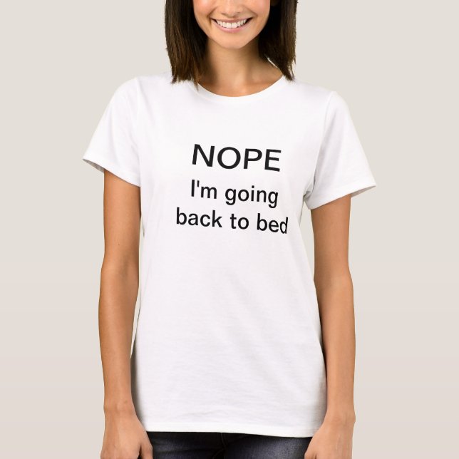 Funny t-shirt saying "Nope. I'm going back to bed" (Front)