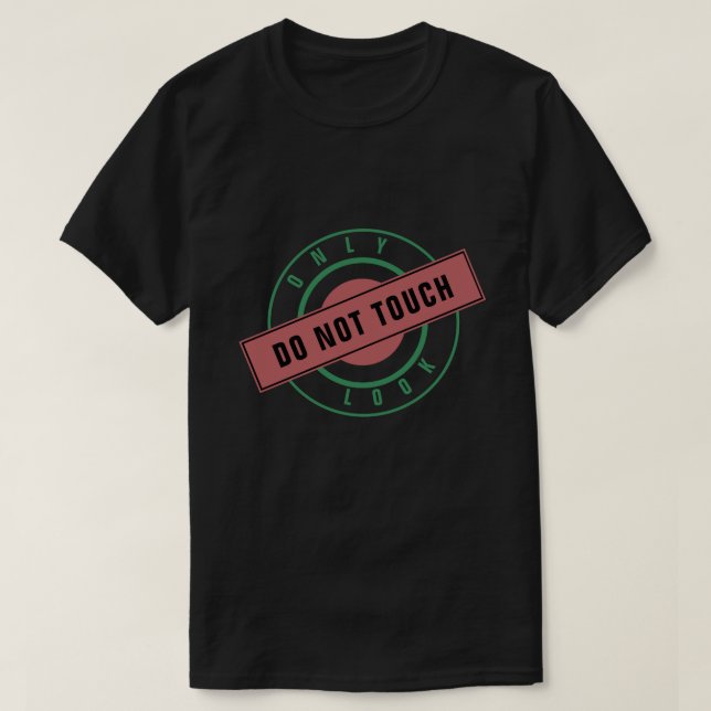 Funny T-Shirt Text Stamp Only Look - Do Not Touch (Design Front)