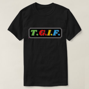 funny t-shirt "TGIF"