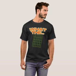 funny t-shirt what the F