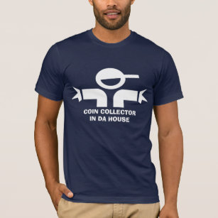 Funny t-shirt with quote for coin collector