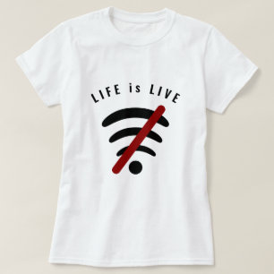 Funny T-Shirt with Text Life is Live - Custom Text