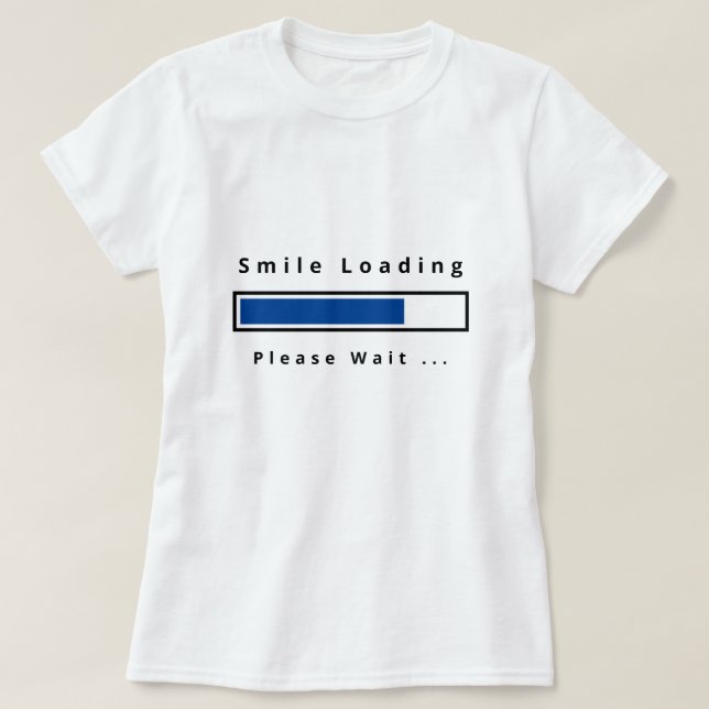 Funny T-Shirt with Text - Smile Loading (Design Front)