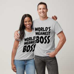 Funny T-shirts for BOSS, WORLD'S MEANEST