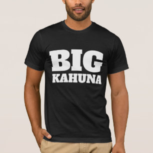 FUNNY T-SHIRTS FOR DAD, BIG KAHUNA