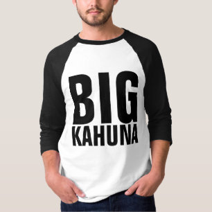 Funny T-shirts for Husband or Boss, BIG KAHUNA