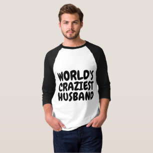 Funny T-shirts for Husband, WORLD'S CRAZIEST