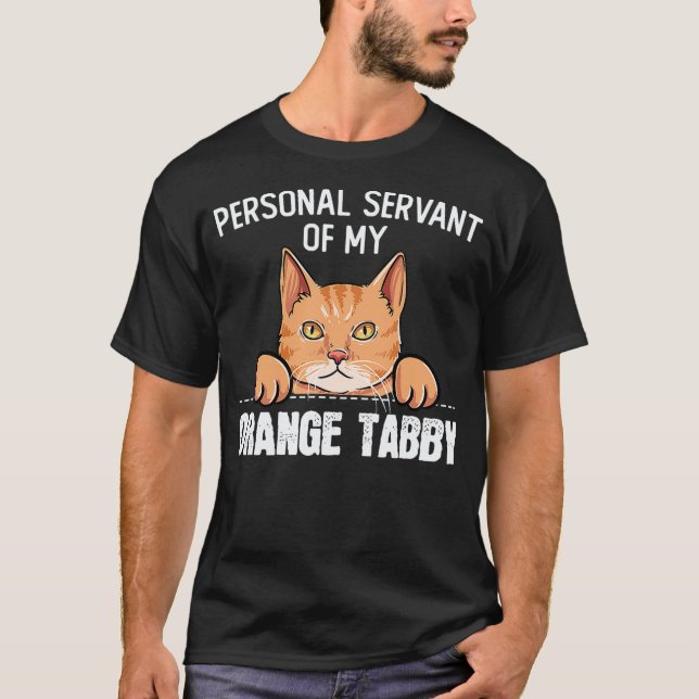 Funny Tabby Cat Gift Personal Servant Of My Orange T-Shirt (Front)